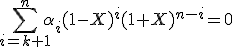 3$\sum_{i=k+1}^n\alpha_i(1-X)^i(1+X)^{n-i}=0